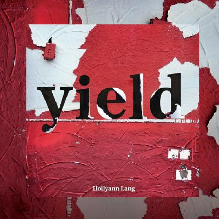 Yield by Hollyann Lang