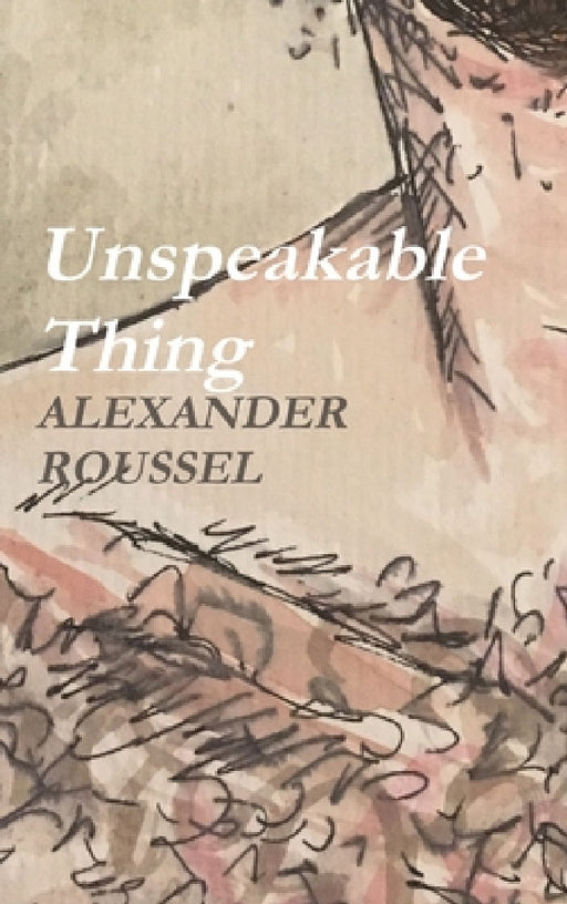 Unspeakable Thing by Alexander Roussel
