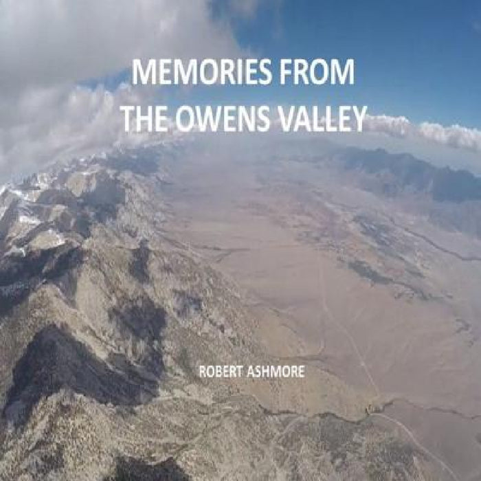Memories from the Owens Valley by Robert Ashmore