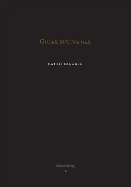 Gudar ruttna här by Mattis Erngren