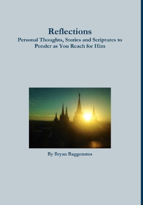Reflections by Bryan Baggenstos
