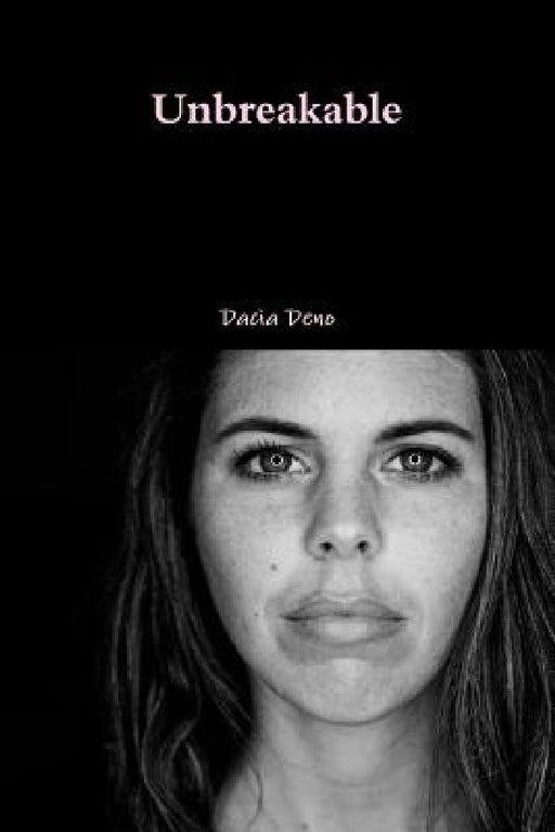 Unbreakable by Dacia Deno