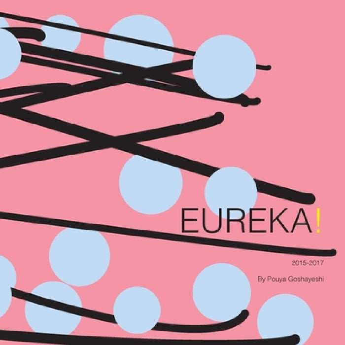 Eureka! by Pouya Goshayeshi