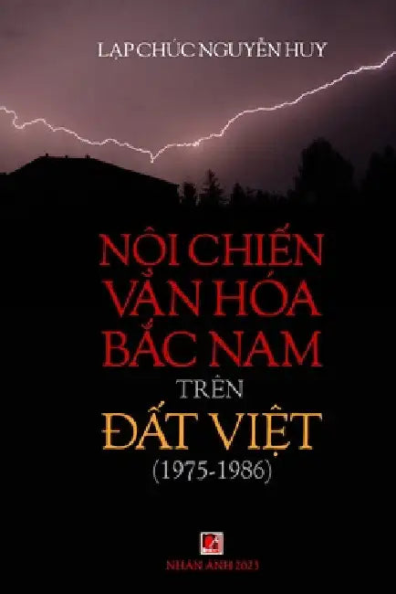Nội Chiến Văn Hóa Bắc Nam (1975-1986) Trên Đất Việt (full color inside) by Lap Chuc Nguyen Huy