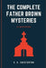 The Complete Father Brown Mysteries by G. K. Chesterton