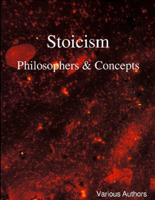 Stoicism - Philosophers & Concepts by Various Authors