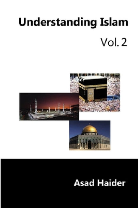 Understanding Islam Vol: 2 by Asad Haider