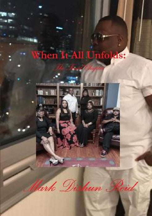 When It All Unfolds: The Final Chapter by Mark Reid