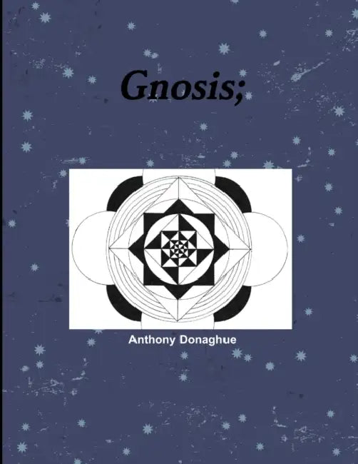 Gnosis; by Anthony Donaghue