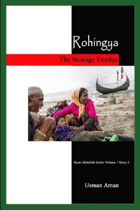 Rohingya - The Newage Exodus by Usman Aman
