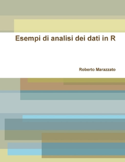 Esempi di analisi dei dati in R by Roberto Marazzato
