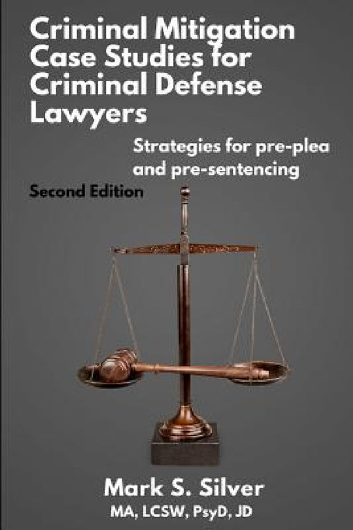 Criminal Mitigation Case Studies by Mark S. Silver