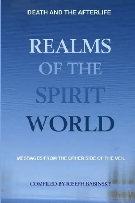 Realms of the Spirit World by Various, Joseph Babinsky (Editor)