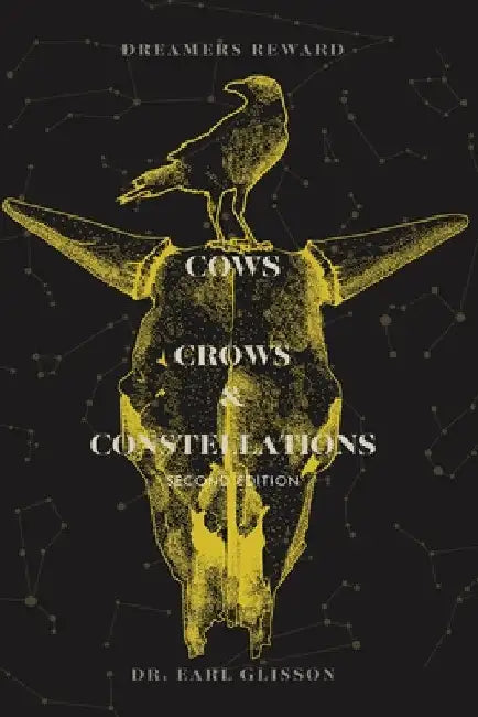 Cows, Crows, Constellations Second Edition: Dreamer's Reward by Earl Glisson