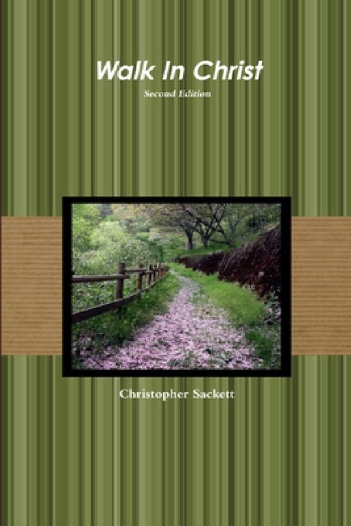 Walk In Christ Second Edition by Christopher Sackett