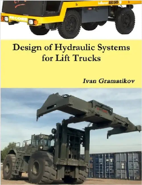 Design of Hydraulic Systems for Lift Trucks by Gramatikov, Ivan