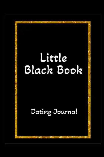 LITTLE BLACK BOOK Dating Journal: Specially designed interior pages for pertinent information, impressions, and to rate the date 1-10 by Creative Journals