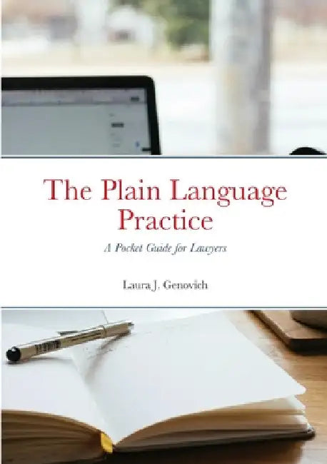 The Plain Language Practice: A Pocket Guide for Lawyers by Laura Genovich