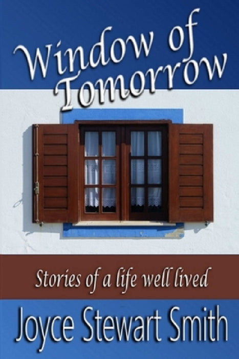 Window Of Tomorrow by Joyce Stewart Smith