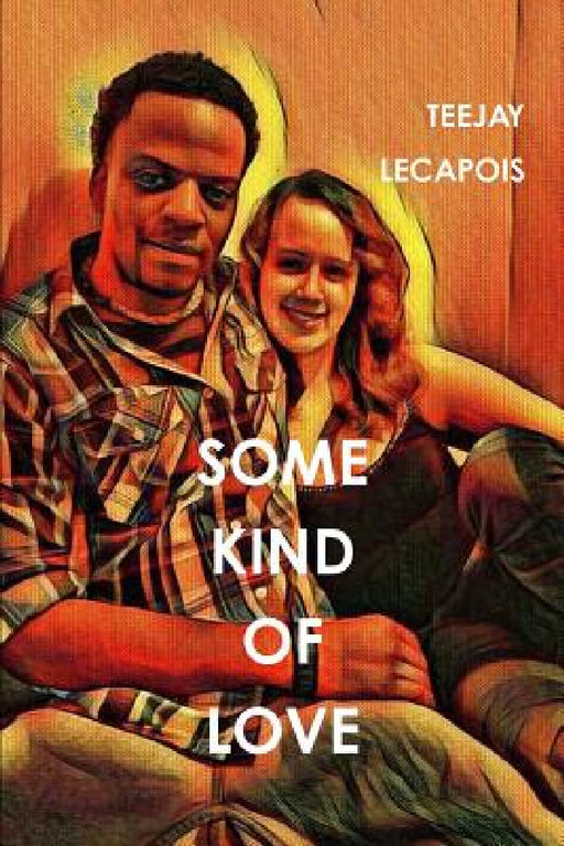 Some Kind Of Love by Teejay Lecapois