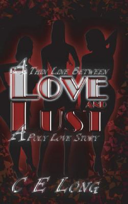A Thin Line Between Love and Lust by C. E. Long