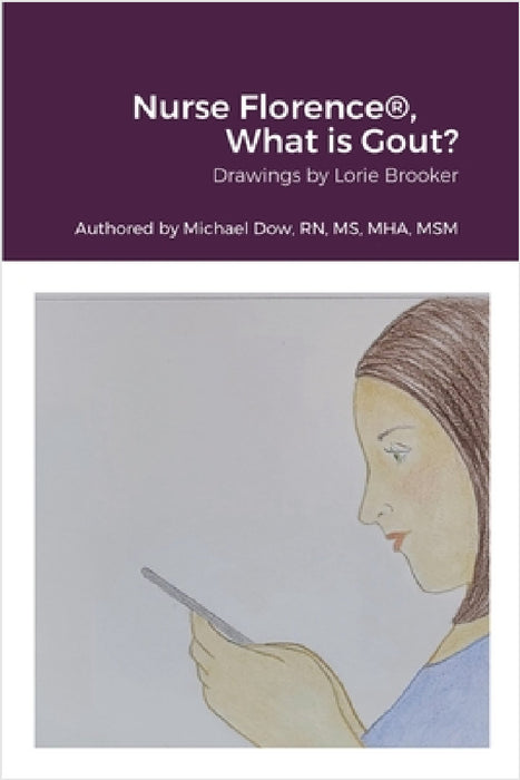 Nurse Florence(R), What is Gout? by Michael Dow, Lorie Brooker