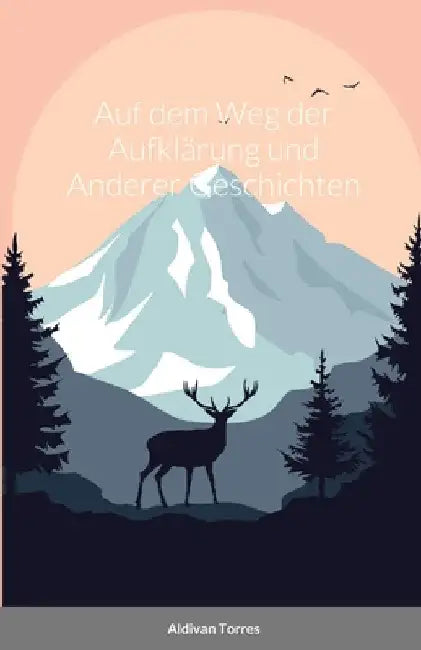Auf dem Weg der Aufklärung und Anderer Geschichten by Aldivan Torres