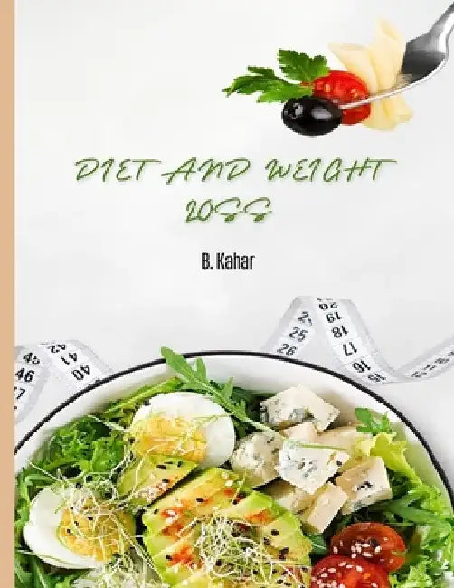 Diet and Weight Loss by B. Kahar