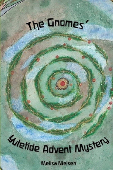 The Gnomes' Yuletide Advent Mystery by Melisa Nielsen