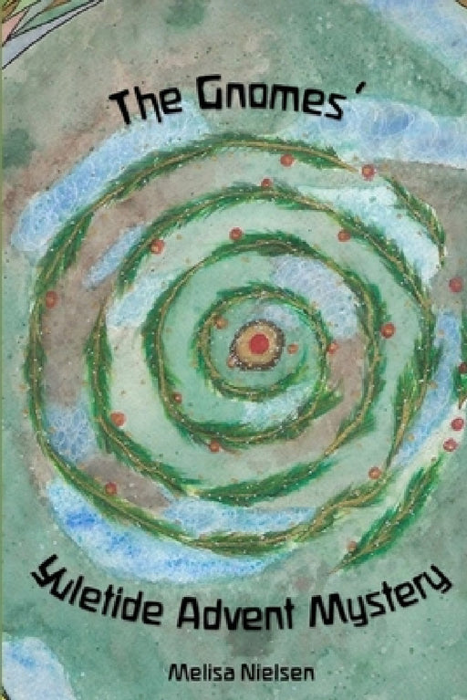 The Gnomes' Yuletide Advent Mystery by Melisa Nielsen