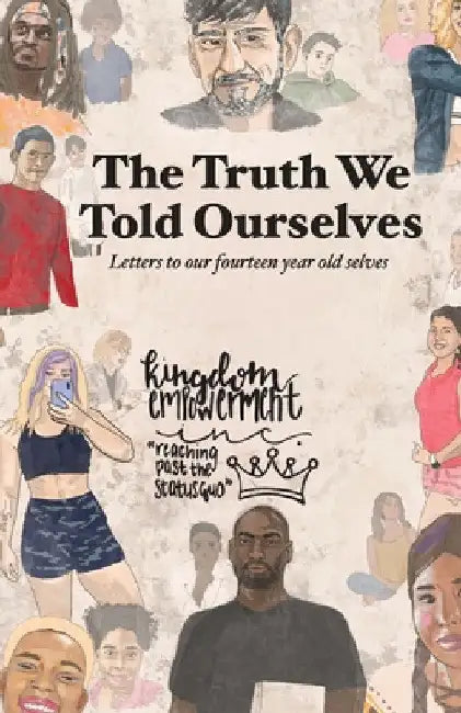 The Truth We Told Ourselves: Letter to our fourteen year old selves by Harry King