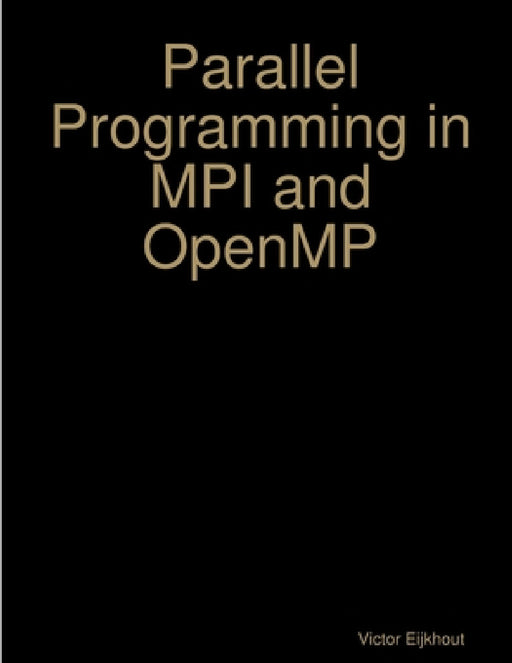 Parallel Programming in MPI and OpenMP by Victor Eijkhout