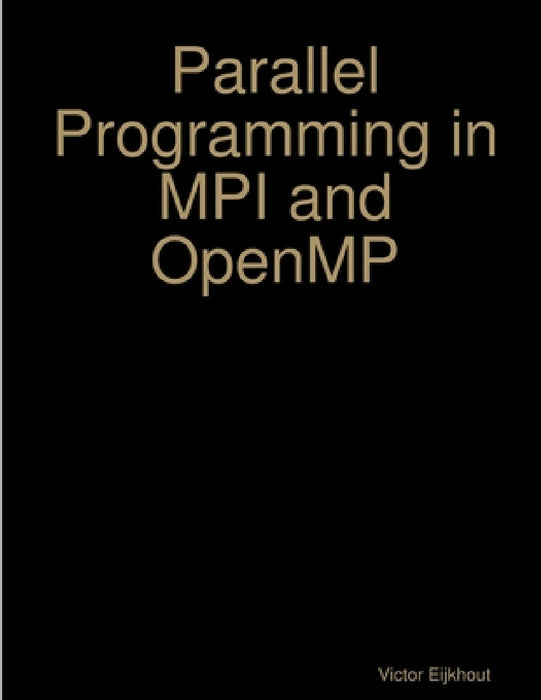 Parallel Programming in MPI and OpenMP by Victor Eijkhout