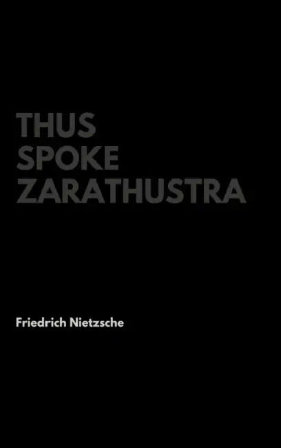 Thus Spoke Zarathustra by Friedrich Nietzsche