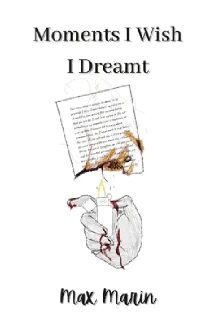 Moments I Wish I Dreamt by Taylor Byers