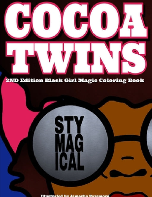 Cocoa Twins - 2nd Edition Coloring Book - Stay Magical by Jamesha Bazemore