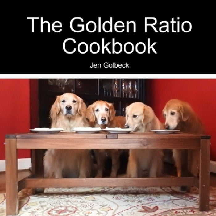 The Golden Ratio Cookbook by Jen Golbeck