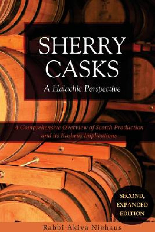 Sherry Casks: A Halachic Perspective 2nd Edition by Akiva Niehaus