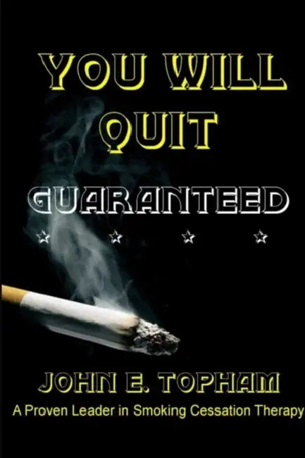 You Will Quit: Guaranteed! by John E. Topham