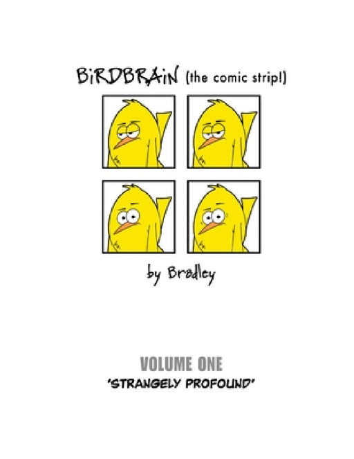 BiRDBRAiN (the comic strip!) Volume 1 by Peter Bradley