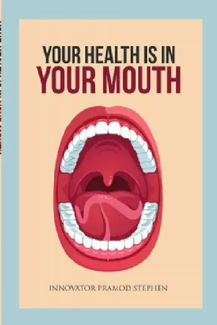 Your Health Is In Your Mouth by Innovator Pramod Stephen