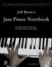 Jeff Brent's Jazz Piano Notebook - Volume 4 of Scot Ranney's "Jazz Piano Notebook Series" by Jeff Brent