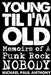 Young 'Til I'm Old: Memoirs of A Punk Rock Nobody by Michael Paul Anthony