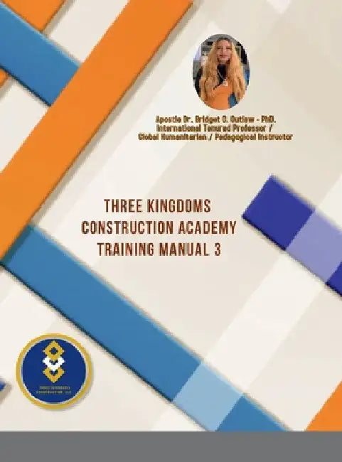 Three Kingdoms Construction Academy - Training Manual # 3 by Apostle Bridget Outlaw