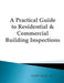 A Practical Guide to Residential & Commercial Building Inspections by Keith Swift