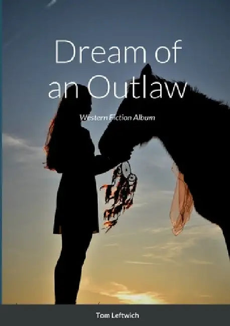 Dream of an Outlaw: Western Fiction Album by Tom Leftwich