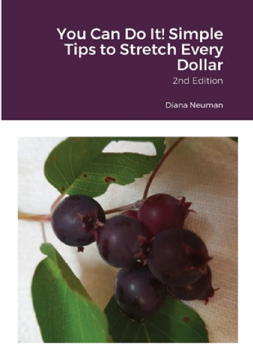 You Can Do It! Simple Tips to Stretch Every Dollar by Diana Neuman