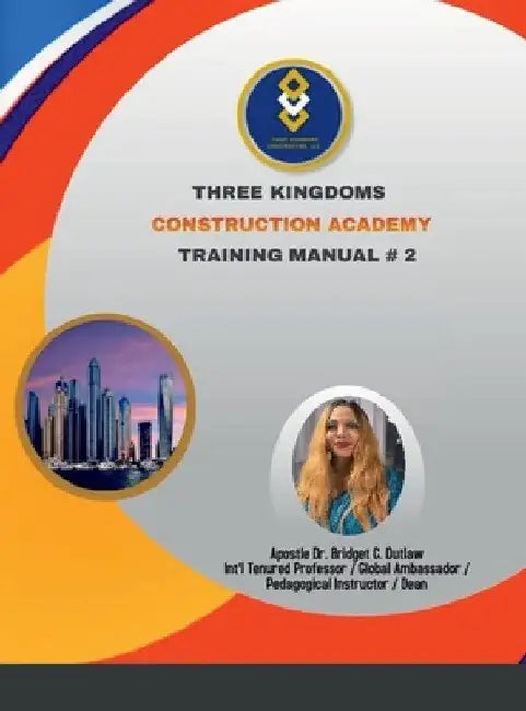 Three Kingdoms Construction Academy - Training Manual # 2 by Apostle Bridget Outlaw