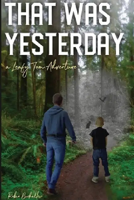 That was Yesterday: A Leafy Tom Adventure by Robin Buckallew