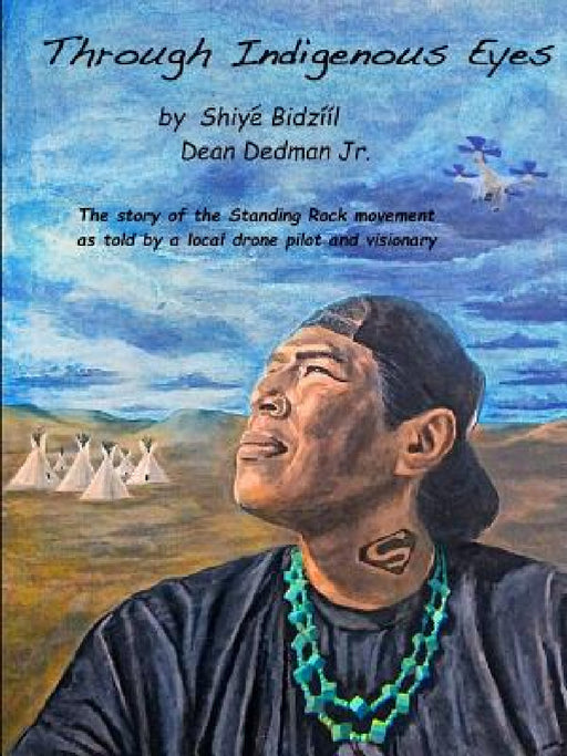 Through Indigenous Eyes by Jr. Dedman Dean